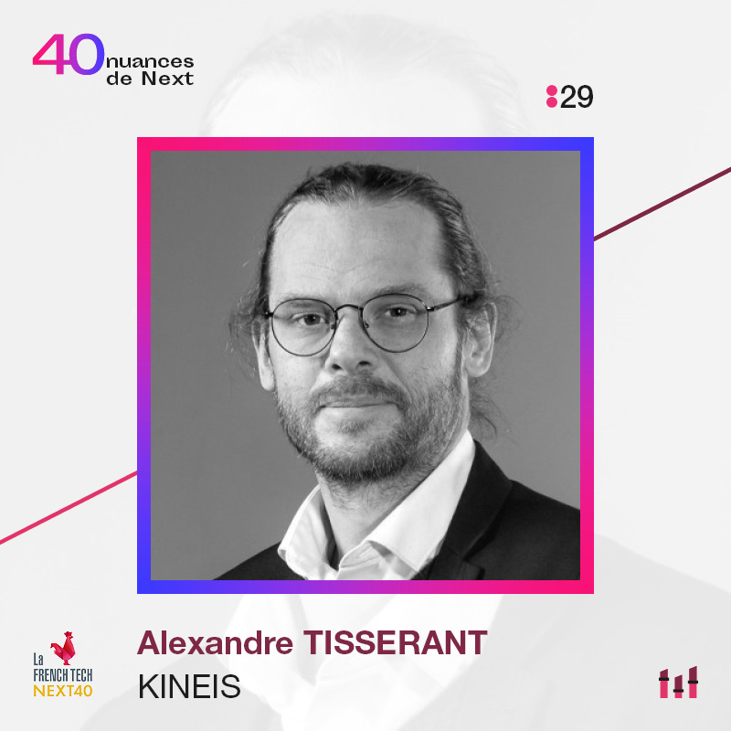 Ep. 29 - 40 nuances de Next - Alexandre Tisserant - Kinéis