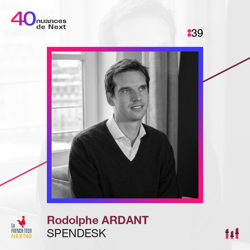 Ep. 39 : 40 nuances de Next - Rodolphe Ardant - Spendesk