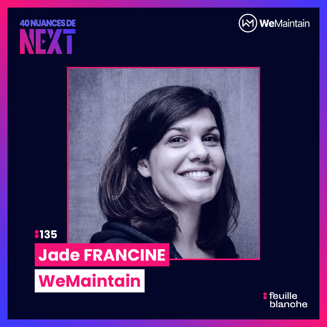Jade Francine - WeMaintain - 40 nuances de Next